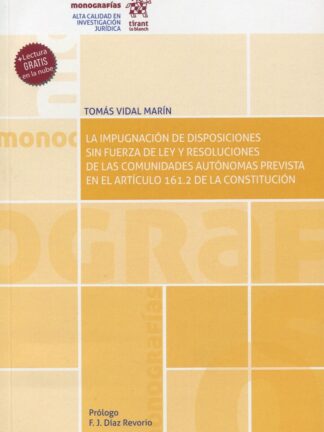 Impugnación de disposiciones sin fuerza de ley y resoluciones de las comunidades autónomas prevista en el art. 161.2 CE