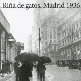 Riña de gatos. Madrid 1936