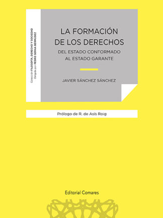 Formación de los derechos. Del estado conformado al estado garante