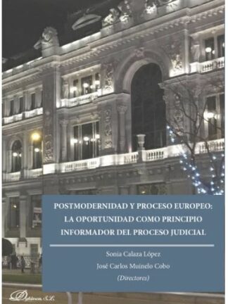 Postmodernidad y proceso europeo: La oportunidd como principio informador del proceso judicial