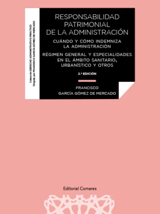 Responsabilidad patrimonial de la administración. Cuándo y cómo indemniza  la administración. Régimen general y especialidades en el ámbito sanitario, urbanístico y otros