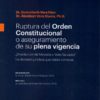 Ruptura del Orden Constitucional o aseguramiento de su plena vigencia. ¿Resolución de mayoría o voto salvado? La decisión jurídica que debió tomarse-0