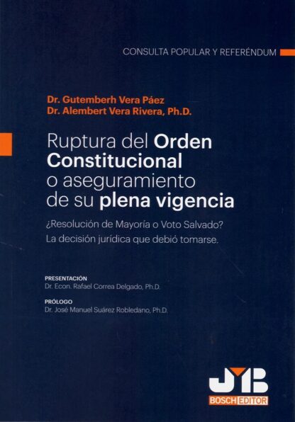 Ruptura del Orden Constitucional o aseguramiento de su plena vigencia. ¿Resolución de mayoría o voto salvado? La decisión jurídica que debió tomarse