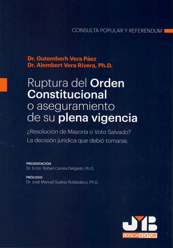 Ruptura del Orden Constitucional o aseguramiento de su plena vigencia. ¿Resolución de mayoría o voto salvado? La decisión jurídica que debió tomarse-0