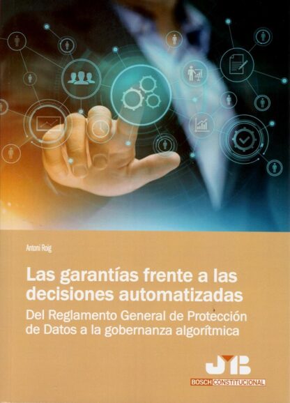 Garantías frente a las decisiones automatizadas. Del reglamento general de protección de datos a la gobernanza algorítmica