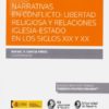Narrativas en conflicto: libertad religiosa y relaciones iglesia-estado en los Siglos XIX y XX-0