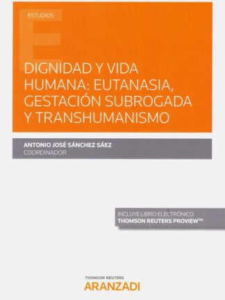 Dignidad y vida humana: eutanasia, gestación subrogada y transhumanismo