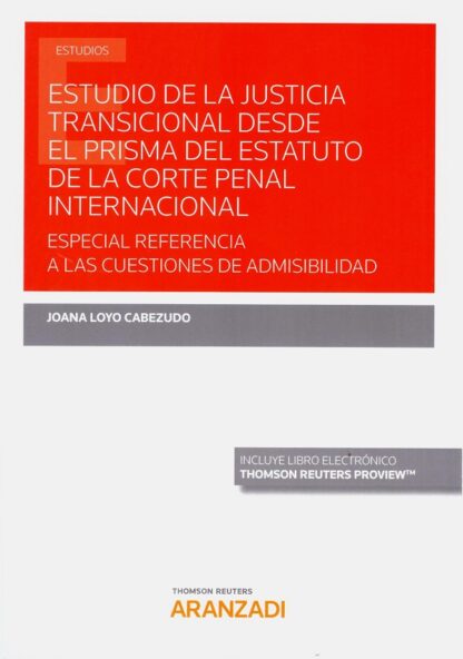Estudio de la justicia transicional desde el prisma del estatuto de la corte penal internacional. Especial referencia a las cuestiones de admisibilidad