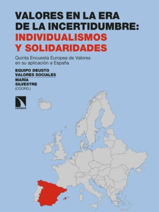 Valores en la era de la incertidumbre: individualismos y solidaridades. Quinta Encuesta Europea de Valores en su aplicación a España