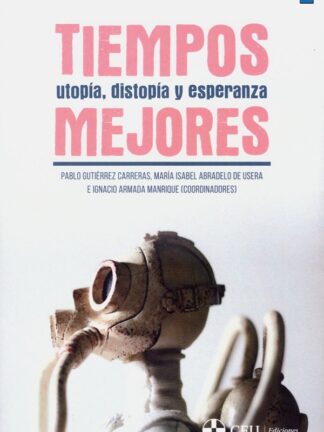 Tiempos mejores. Utopía, distopía y esperanza