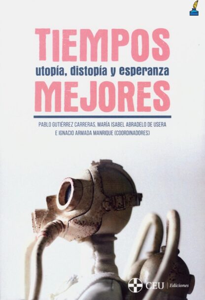 Tiempos mejores. Utopía, distopía y esperanza