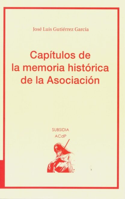 Capítulos de la memoria histórica de la asociación