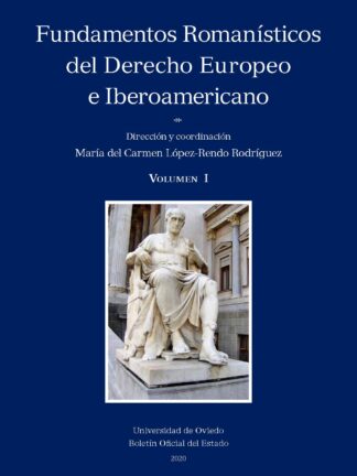 Fundamentos romanísticos del Derecho Europeo e Iberoamericano