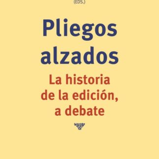 Pliegos alzados. La historia de la edición, a debate