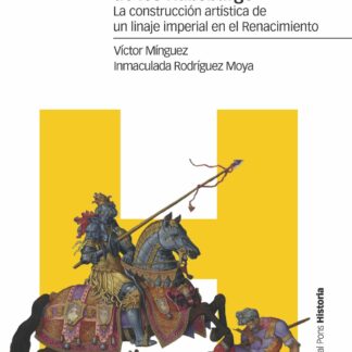 El tiempo de los Habsburgo La construcción artística de un linaje imperial en el Renacimiento