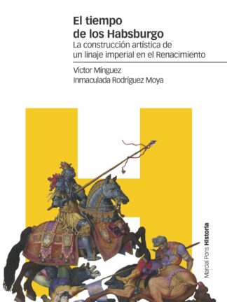 El tiempo de los Habsburgo La construcción artística de un linaje imperial en el Renacimiento