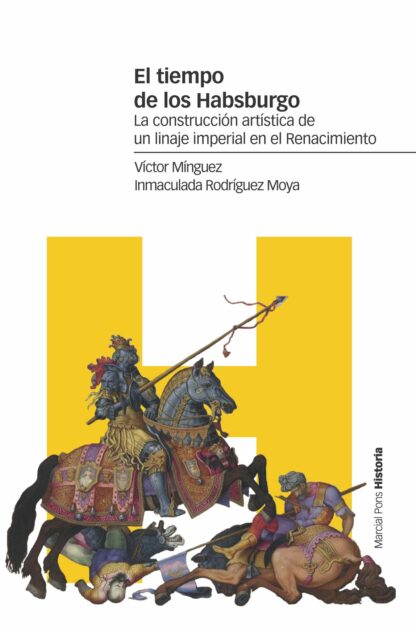 El tiempo de los Habsburgo La construcción artística de un linaje imperial en el Renacimiento