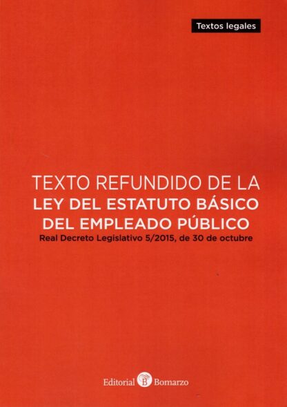 Texto refundido de la ley del estatuto básico del empleado público. Real Decreto Legislativo 56/2015, de 30 de octubre