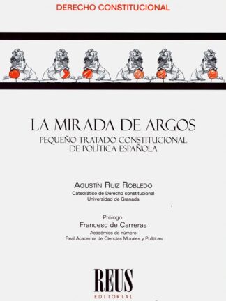 Mirada de Argos. Pequeño tratado constitucional de política española