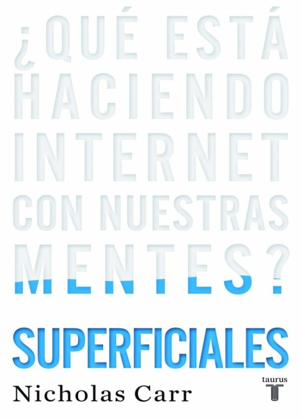 Superficiales ¿Qué está haciendo Internet con nuestras mentes? -0