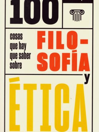 100 Cosas que hay que saber sobre filosofía y ética