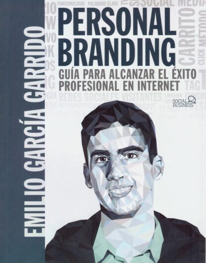 Personal branding. Guía para alcanzar el éxito profesional en internet