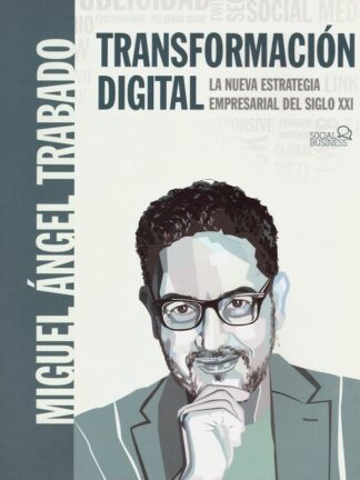 Transformación digital. La nueva estrategia empresarial del siglo XXI