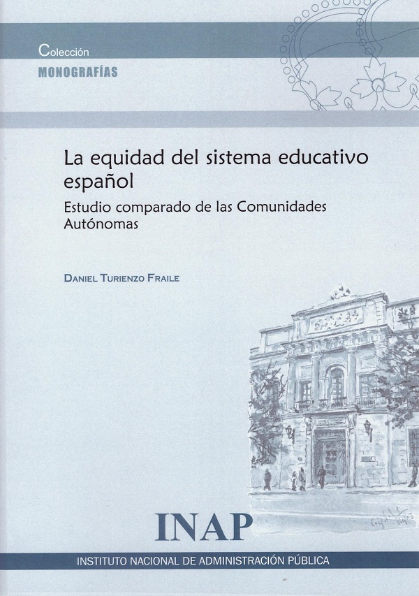 La equidad del sistema educativo español. Estudio comparado de las Comunidades Autónomas / INAP / 9788473516976