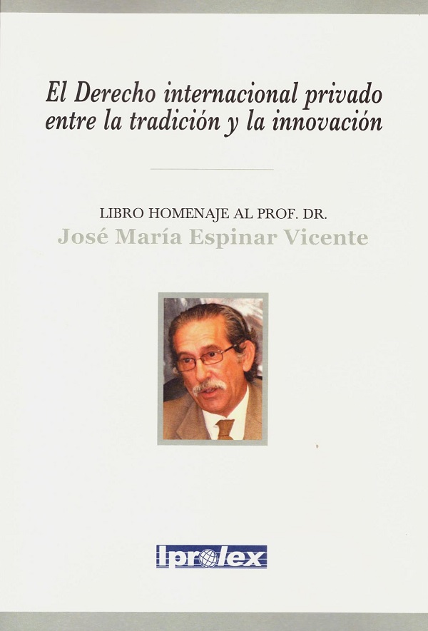 Derecho internacional privado entre la tradición y la innovación. Libro homenaje al Profesor Dr. Jose María Espinar Vicente-0