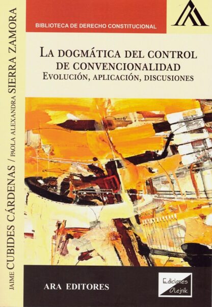La dogmática del control de convencionalidad. Evolución, aplicación, discusiones