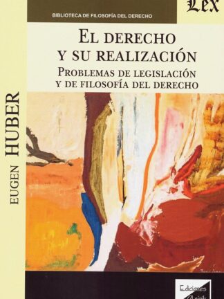 Derecho y su realización. Problemas de legislación y de filosofía del derecho