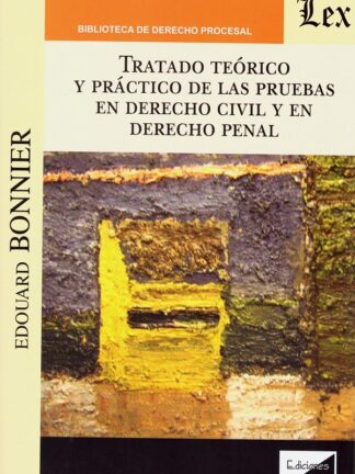 Tratado teórico y práctico de las pruebas en Derecho Civil y en derecho penal