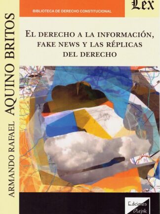 El derecho a la información, fake news y las réplicas del Derecho