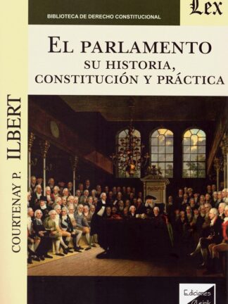 Parlamento. Su historia, constitución y práctica