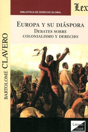 Europa y su diáspora. Debates sobre el colonialismo y Derecho -0