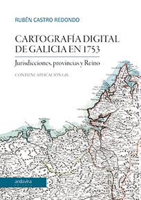 Cartografía digital de Galicia en 1753. 2020 Jurisdicciones, provincias y Reino. Mapas de las provincias gallegas en 1753. Cartografía jurisdiccional-0