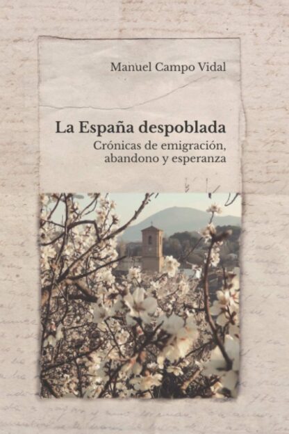 España despoblada. Crónicas de Emigración, Abandono y Esperanza