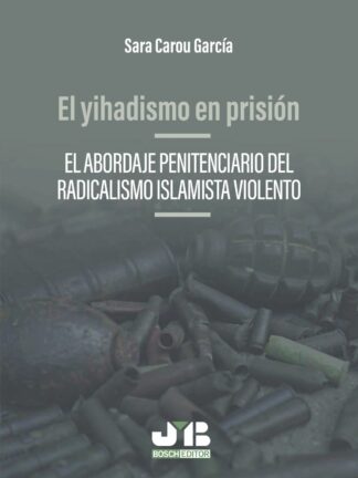 Yihadismo en prisión. El abordaje penitenciario del radicalismo islamista violento