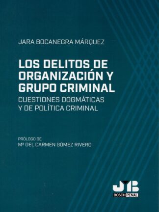 Delitos de organización y grupo criminal. Cuestiones dogmáticas y de política criminal