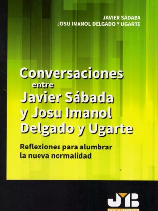 Conversaciones entre Javier Sábada y Josu Imanol Delgado y Ugarte. Reflexiones para alumbrar la nueva normalidad