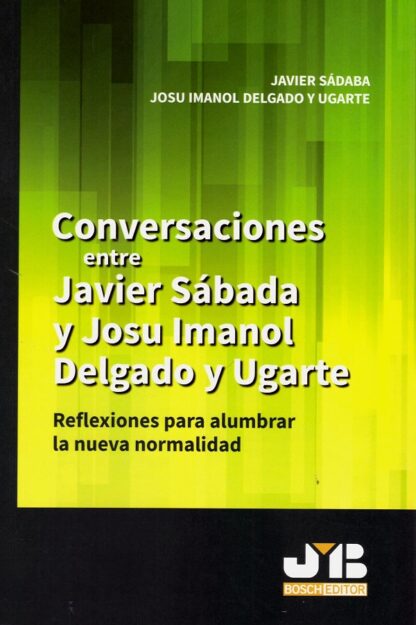 Conversaciones entre Javier Sábada y Josu Imanol Delgado y Ugarte. Reflexiones para alumbrar la nueva normalidad