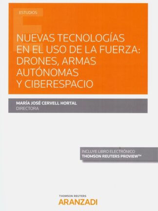 Nuevas tecnologías en el uso de la fuerza: drones, armas autónomas y ciberespacio