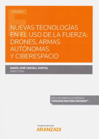 Nuevas tecnologías en el uso de la fuerza: drones, armas autónomas y ciberespacio