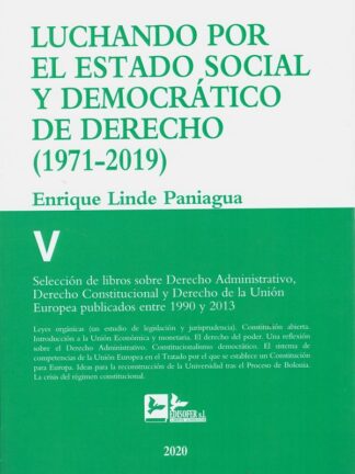 Luchando por el estado social y democrático Derecho T.V ( 1971-2019) Selección de libros sobre Derecho Administrativo, Derecho Constitucional y Derecho Unión Europea publicados entre 1990 y 2013