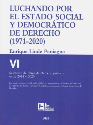 Luchando por el estado social y democrático Derecho T.VI (1971-2020) Selección de libros de Derecho Público entre 2014 y 2020