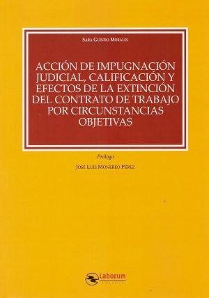 Acción de Impugnación Judicial, Calificación y Efectos de la Extinción del Contrato de Trabajo por Circunstancias Objetivas-0