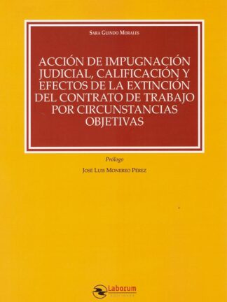 Acción de Impugnación Judicial, Calificación y Efectos de la Extinción del Contrato de Trabajo por Circunstancias Objetivas