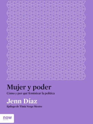 Mujer y poder: cómo y por qué feminizar la política