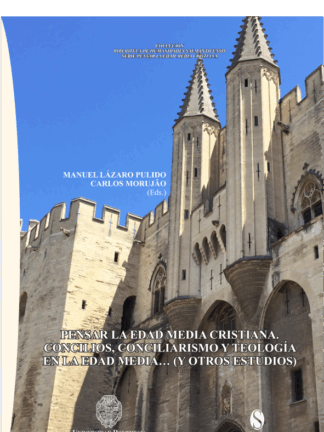 Pensar la Edad Media cristiana. Concilios, conciliarismo y teología en la Edad Media... (y otros estudios)