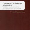 Compendio de derecho urbanístico. (Contiene notas de correspondencia con el derecho urbanístico de Canarias).-0